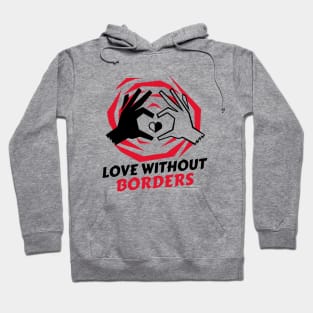 Love Without Borders / Black Lives Matter / Equality For All Hoodie